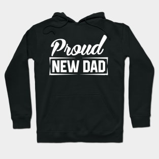 Proud New DAD, Baby Announcement, New DAD Gift Hoodie